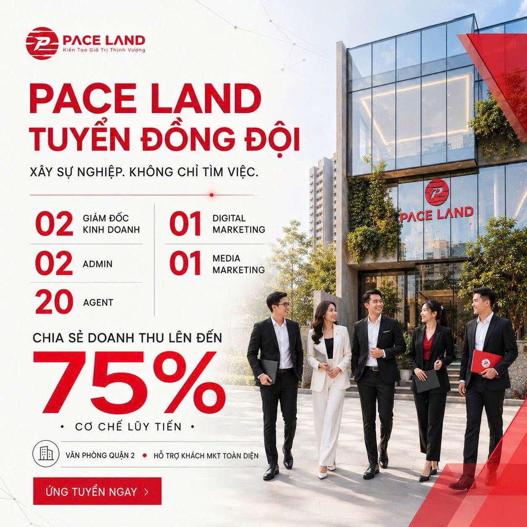 PaceLand tuyển đồng đội: 20 Agent, 02 Giám đốc Kinh doanh, 01 Digital Marketing, 01 Media Marketing, 02 Admin Kinh doanh — văn phòng Quận 2